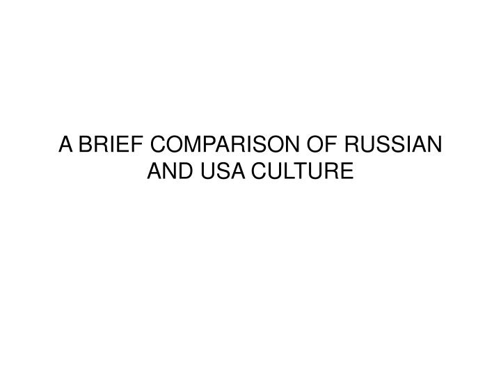 a brief comparison of russian and usa culture