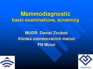 Mammodiagnostic basic examinations, screening