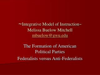 ~ Integrative Model of Instruction~ Melissa Buelow Mitchell mbuelow@gwu