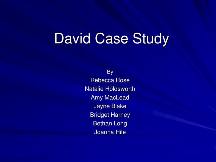 david case study