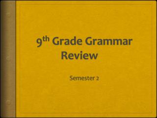 9 th Grade Grammar Review