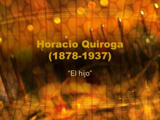 Horacio Quiroga (1878-1937)