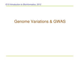 Genome Variations &amp; GWAS