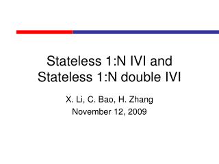 Stateless 1:N IVI and Stateless 1:N double IVI
