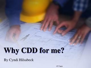 Why CDD for me?