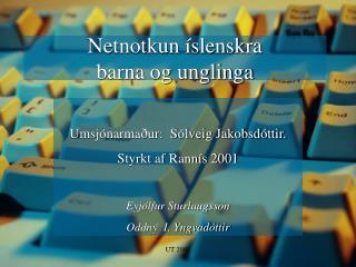 netnotkun slenskra barna og unglinga