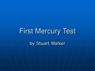 First Mercury Test