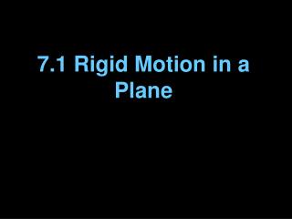 7.1 Rigid Motion in a Plane