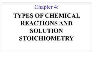 Chapter 4: TYPES OF CHEMICAL REACTIONS AND SOLUTION STOICHIOMETRY