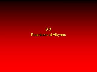 9.8 Reactions of Alkynes