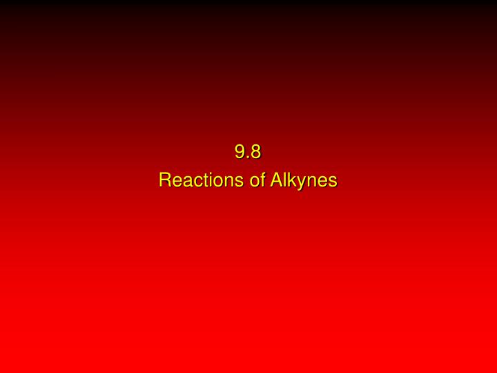 9 8 reactions of alkynes