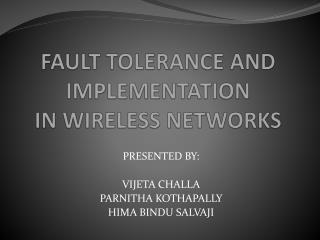 FAULT TOLERANCE AND IMPLEMENTATION IN WIRELESS NETWORKS