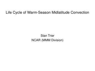 Life Cycle of Warm-Season Midlatitude Convection