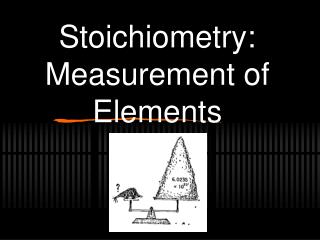 Stoichiometry: Measurement of Elements