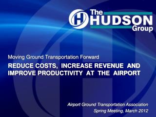 REDUCE COSTS, INCREASE REVENUE AND IMPROVE PRODUCTIVITY AT THE AIRPORT