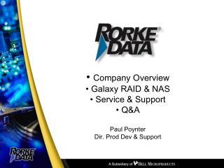 Company Overview Galaxy RAID &amp; NAS Service &amp; Support Q&amp;A Paul Poynter Dir. Prod Dev &amp; Support