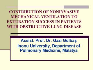 Assist. Prof. Dr. Gazi Gülbaş Inonu University, Department of Pulmonary Medicine, Malatya