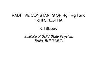 Introduction Radiative Constants of Hg I States Radiative Constants of Hg II States