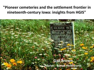 &quot;Pioneer cemeteries and the settlement frontier in nineteenth-century Iowa: insights from HGIS&quot;