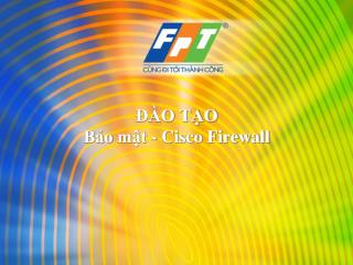 ĐÀO TẠO Bảo mật - Cisco Firewall