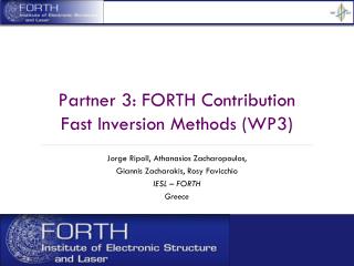 Partner 3: FORTH Contribution Fast Inversion Methods (WP3)