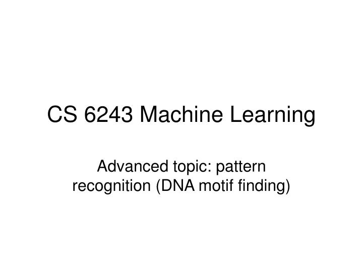cs 6243 machine learning