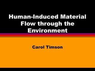 Human-Induced Material Flow through the Environment
