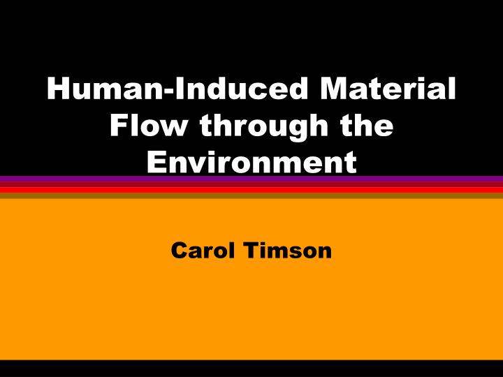 human induced material flow through the environment