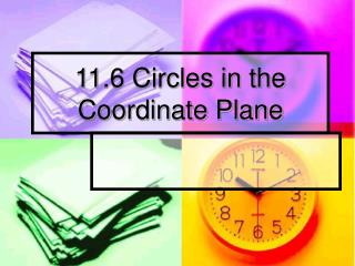 11.6 Circles in the Coordinate Plane