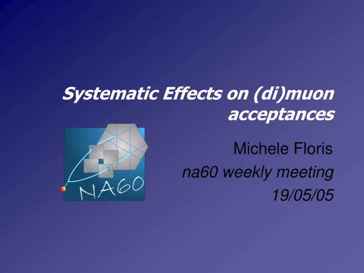 systematic effects on di muon acceptances