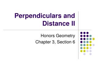 Perpendiculars and Distance II