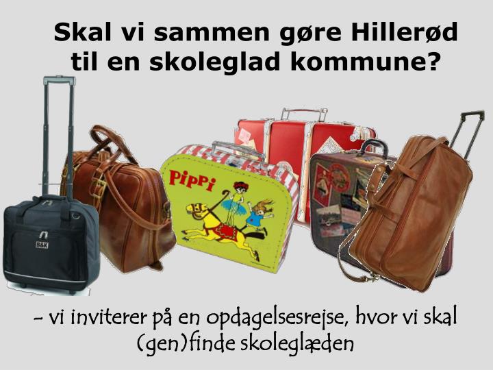 skal vi sammen g re hiller d til en skoleglad kommune