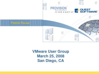 VMware User Group March 25, 2008 San Diego, CA