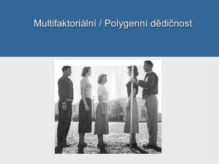 multifaktori ln polygenn d di nost