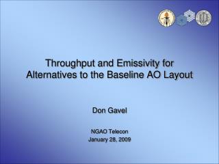 Throughput and Emissivity for Alternatives to the Baseline AO Layout
