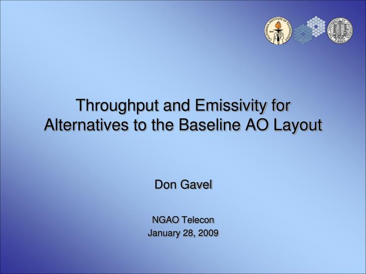 throughput and emissivity for alternatives to the baseline ao layout