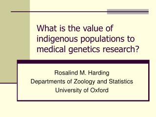 What is the value of indigenous populations to medical genetics research?