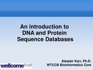 Alastair Kerr, Ph.D. WTCCB Bioinformatics Core