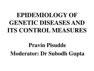EPIDEMIOLOGY OF GENETIC DISEASES AND ITS CONTROL MEASURES