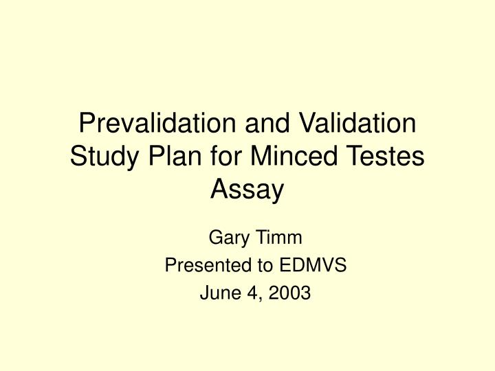 prevalidation and validation study plan for minced testes assay