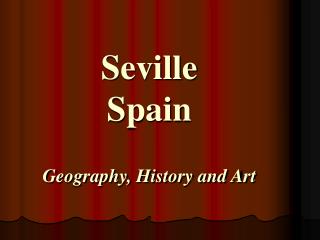 Seville Spain Geography, History and Art
