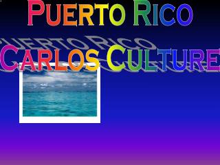 Puerto Rico Carlos Culture