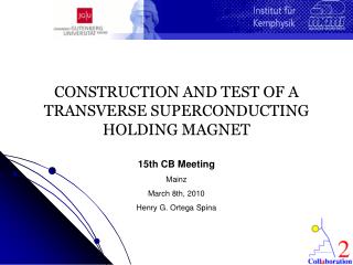 CONSTRUCTION AND TEST OF A TRANSVERSE SUPERCONDUCTING HOLDING MAGNET