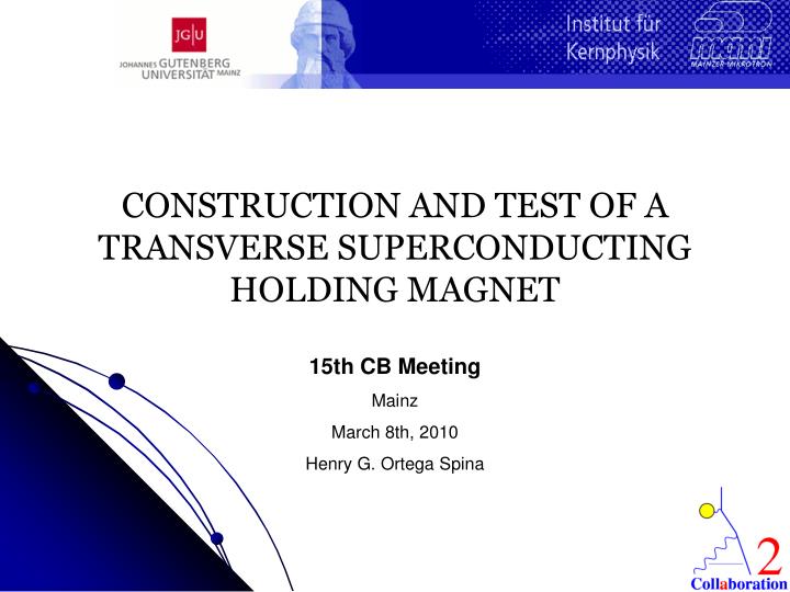 construction and test of a transverse superconducting holding magnet