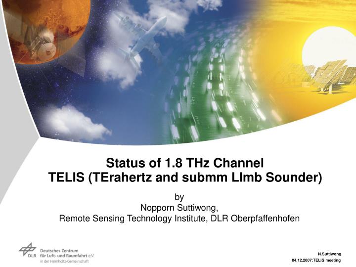 status of 1 8 thz channel telis terahertz and submm limb sounder