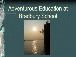 Adventurous Education at Bradbury School