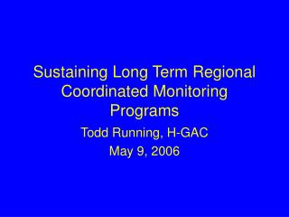 Sustaining Long Term Regional Coordinated Monitoring Programs