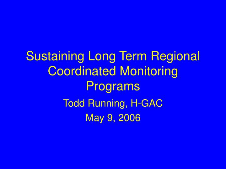 sustaining long term regional coordinated monitoring programs