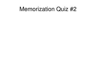 Memorization Quiz #2