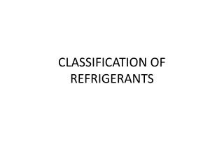 CLASSIFICATION OF REFRIGERANTS